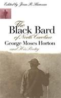 The Black Bard of North Carolina: George Moses Horton and His Poetry Book Cover