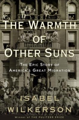 The Warmth of Other Suns: The Epic Story of America’s Great Migration Book Cover