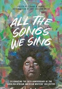 All the Songs We Sign: Celebrating the 25th Anniversary of the Carolina Africa American Writers’ Collective Book Cover