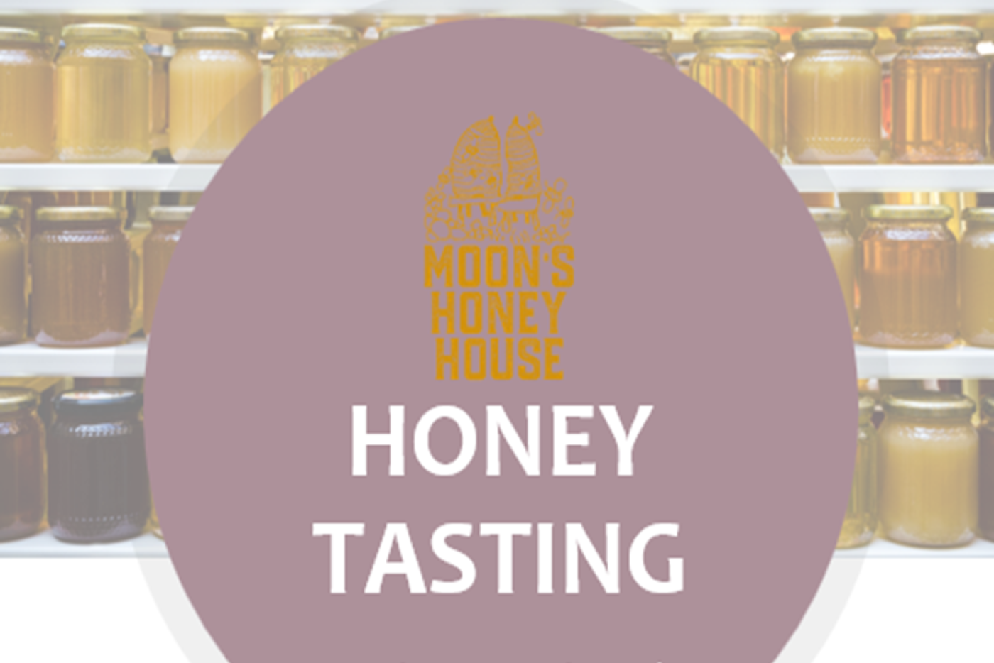 Moon's Honey House Honey Tasting Sunday, September 21st from noon to 2 p.m.