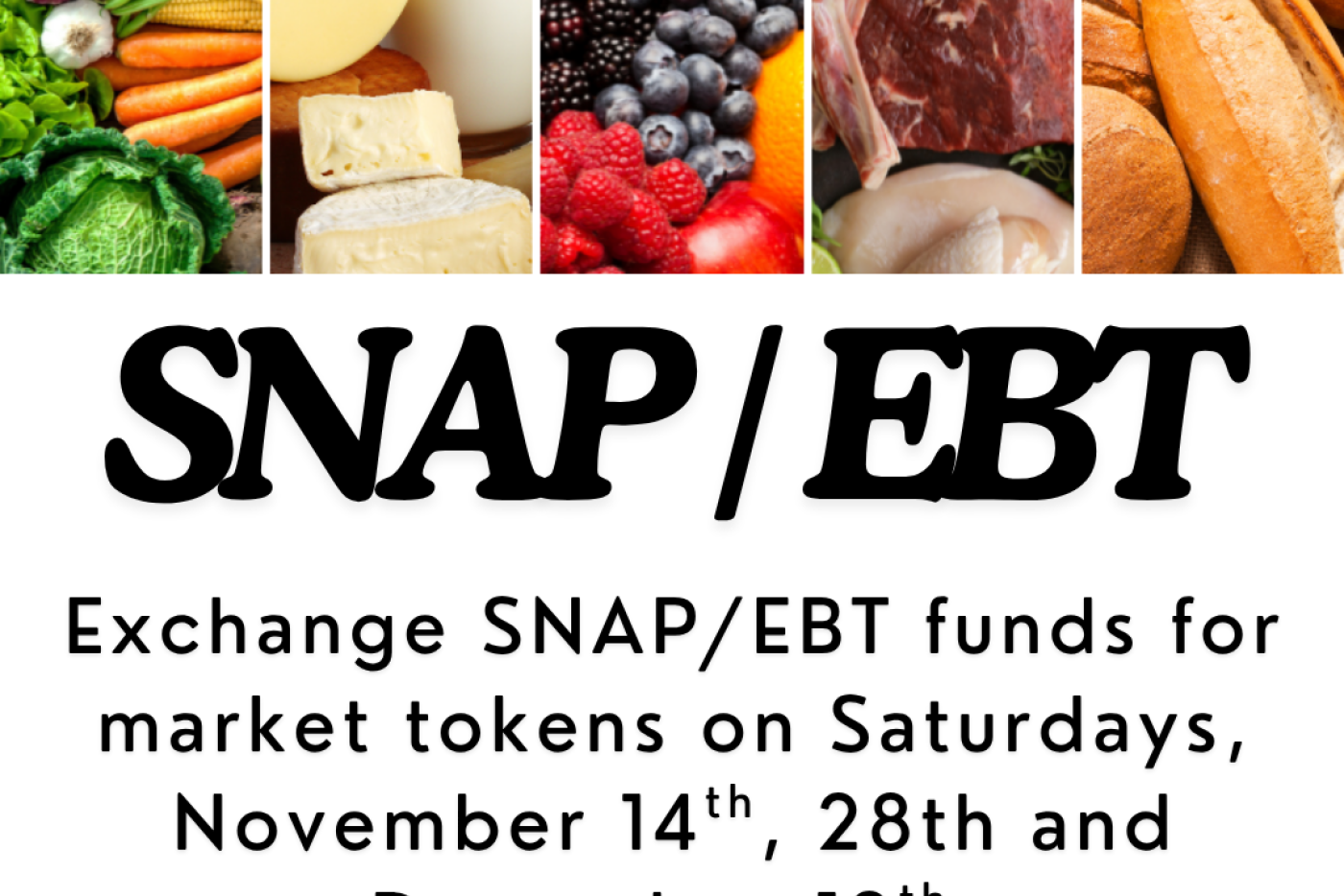 Exchange SNAP funds for market tokens on November 14 and 28 as well as December 12 from 8 a.m. to 12:30 p.m.