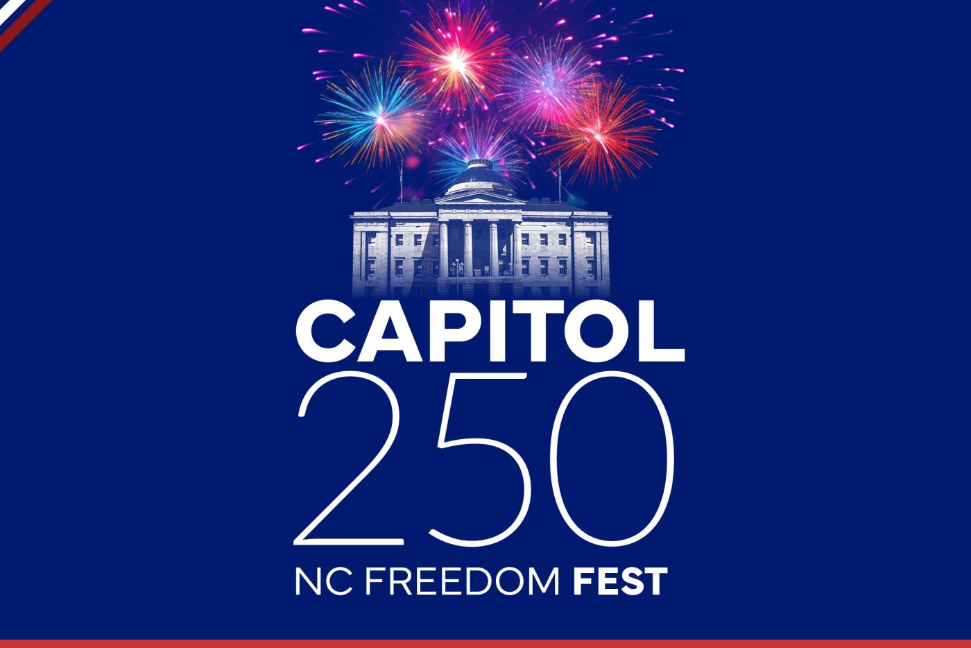 Graphic for Celebrate America’s Semiquincentennial at ‘Capitol 250: NC Freedom Fest’ July 4 in Raleigh 