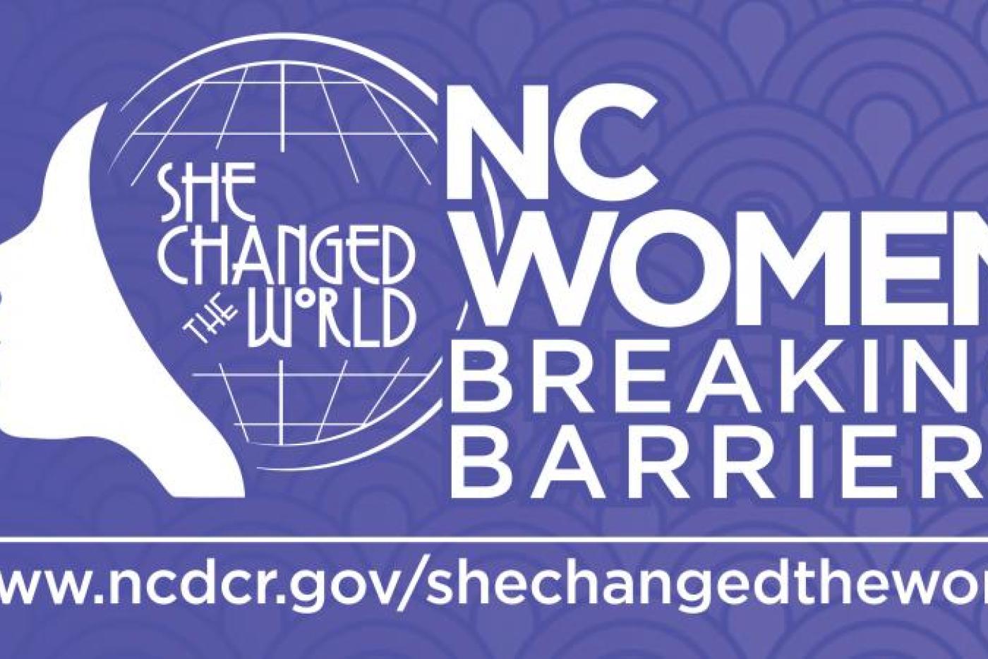 Logo that says She Changed the World, NC Women Breaking Barriers