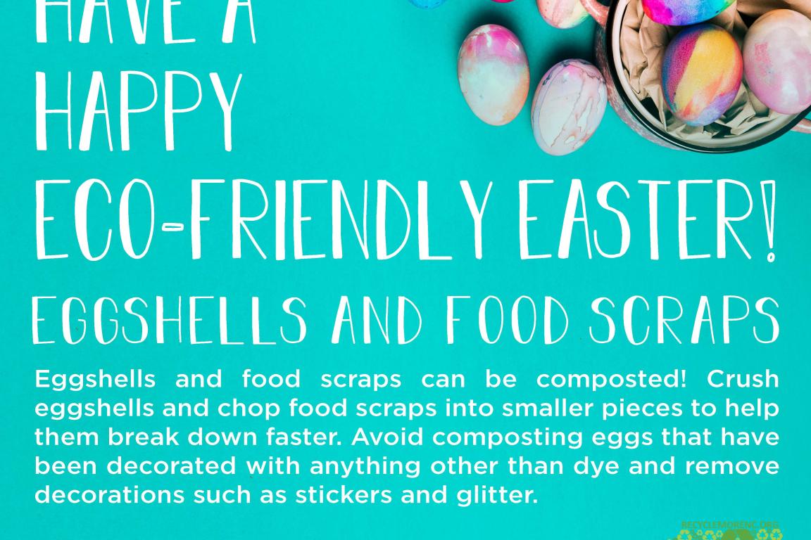Have a happy eco-friendly Easter! Compost your eggshells and food scraps.