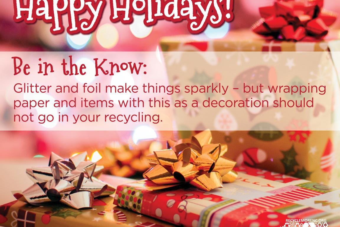 Happy holidays! Glitter and foil wrapping paper cannot be recycled.