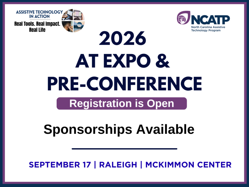 2026 Assistive Technology Pre-Conference and Expo. Registration is open. Sponsorships available. September 17, Raleigh, Mckimmon Center.