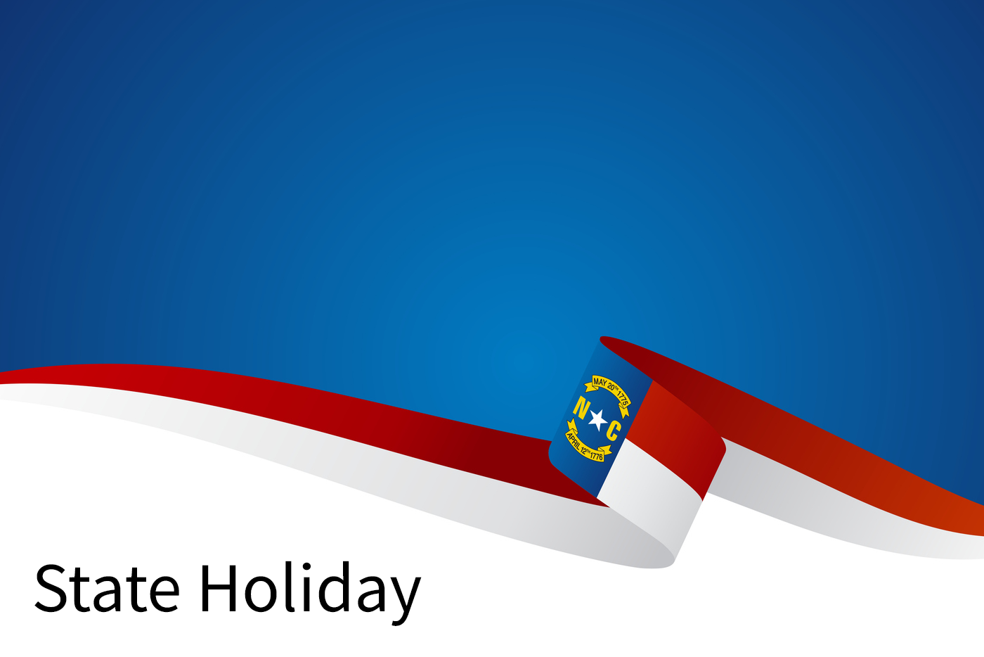 North Carolina flag and text reading State Holiday