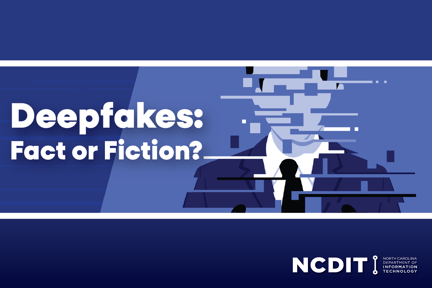 Image reads "Deepfakes: Fact or Fiction" and includes an illustration of a politician overlayed with blurry lines 