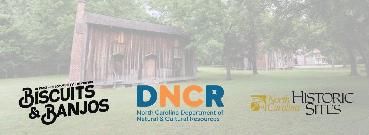 wooden buildings in the background with the text "biscuits and banjos, DNCR, and NC Historic Sites" in the foreground