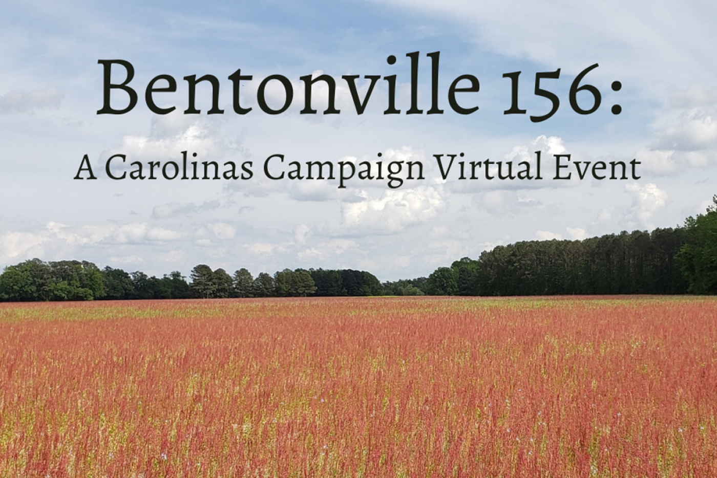 A large field with the text "Bentonville 156: A Carolinas Campaign Virtual Event"