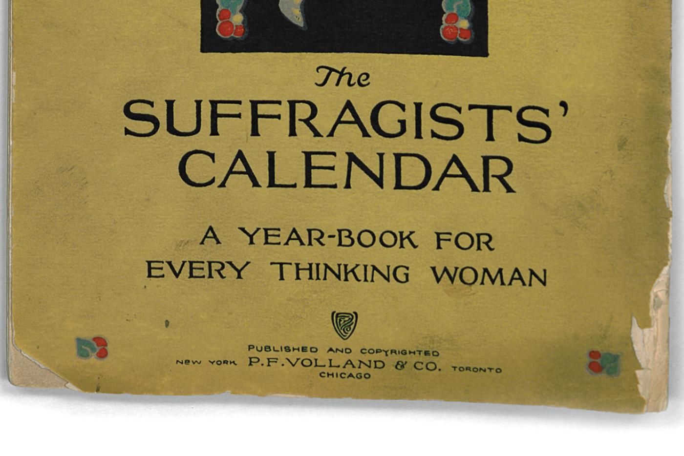 A book titled "the Suffragists' Calendar: A Yearbook for Every Thinking Woman"