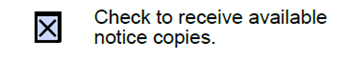 The new check box includes the text "check to receive available notice copies."