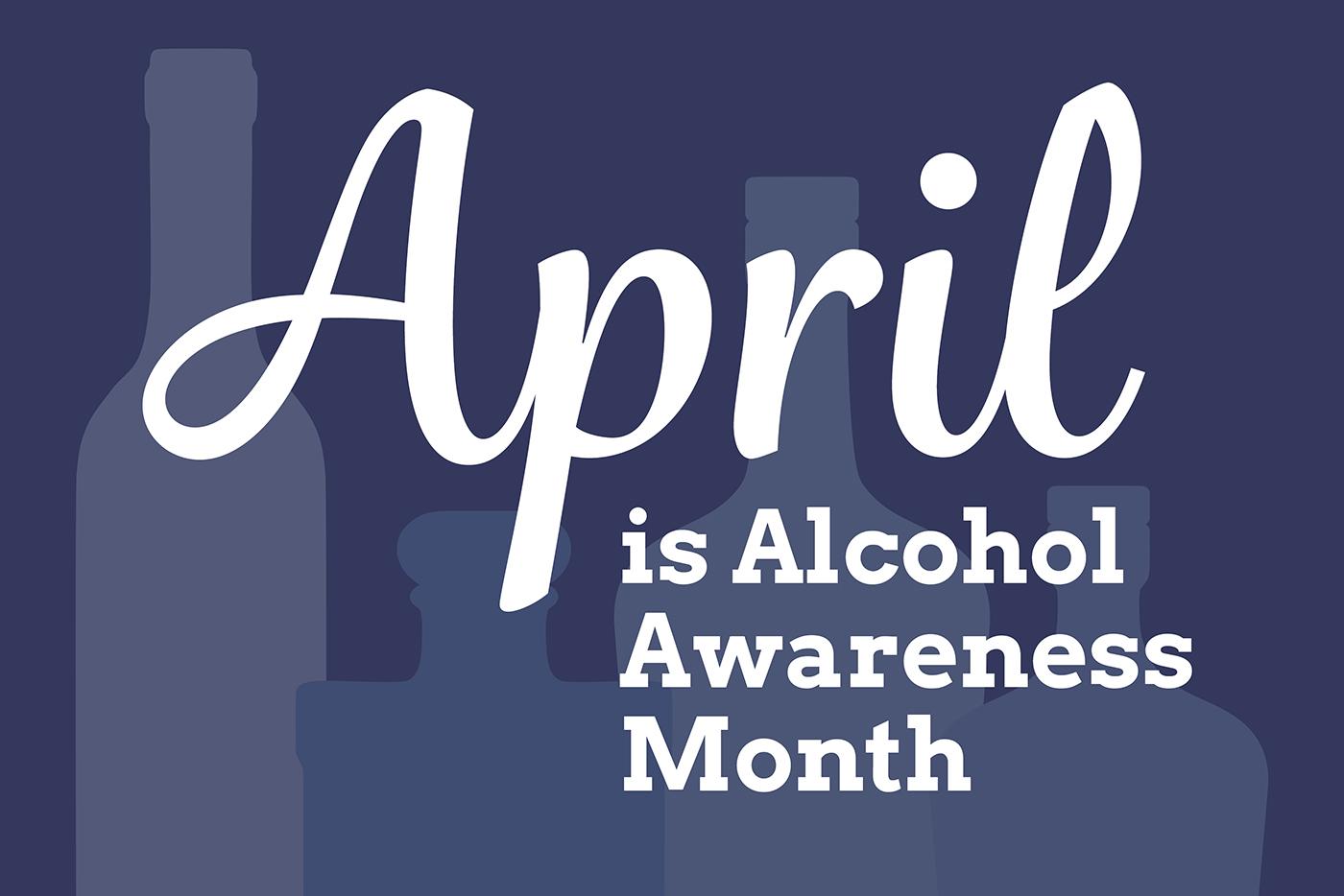 Text "April is Alcohol Awareness Month" in the foreground, with outlines of alcoholic beverage containers in the background.