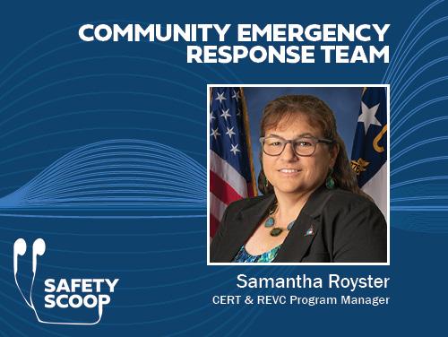 Blue graphic with title, "Community Emergency Response Team". Below title is a portrait of a white female with brown hair and glasses. Her name and role are spelled out below photo: Samantha Royster,  CERT and REVC Program Manager