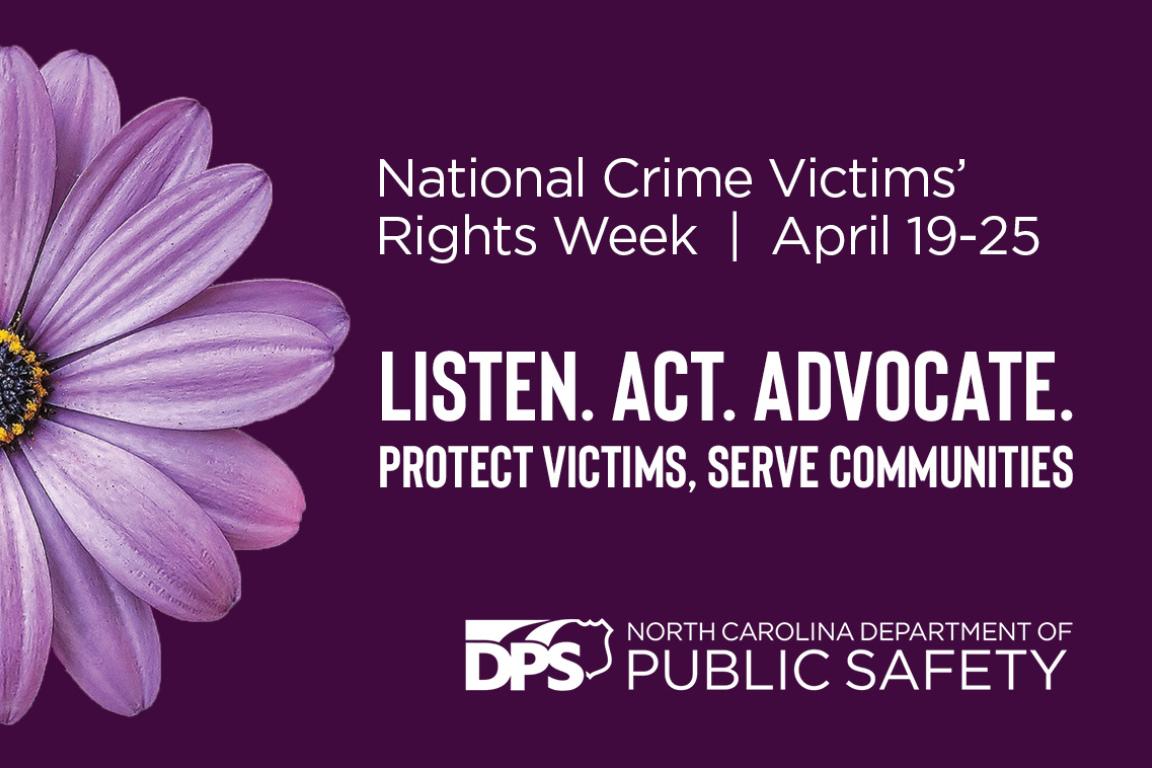 Graphic for National Crime Victims’ Rights Week, April 19–25, with message: ‘Listen. Act. Advocate. Protect victims, serve communities.