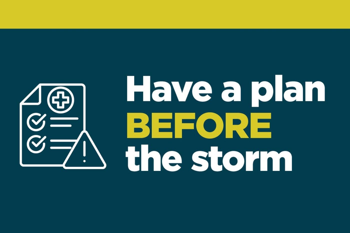 Graphic that says "Have a plan before the storm"