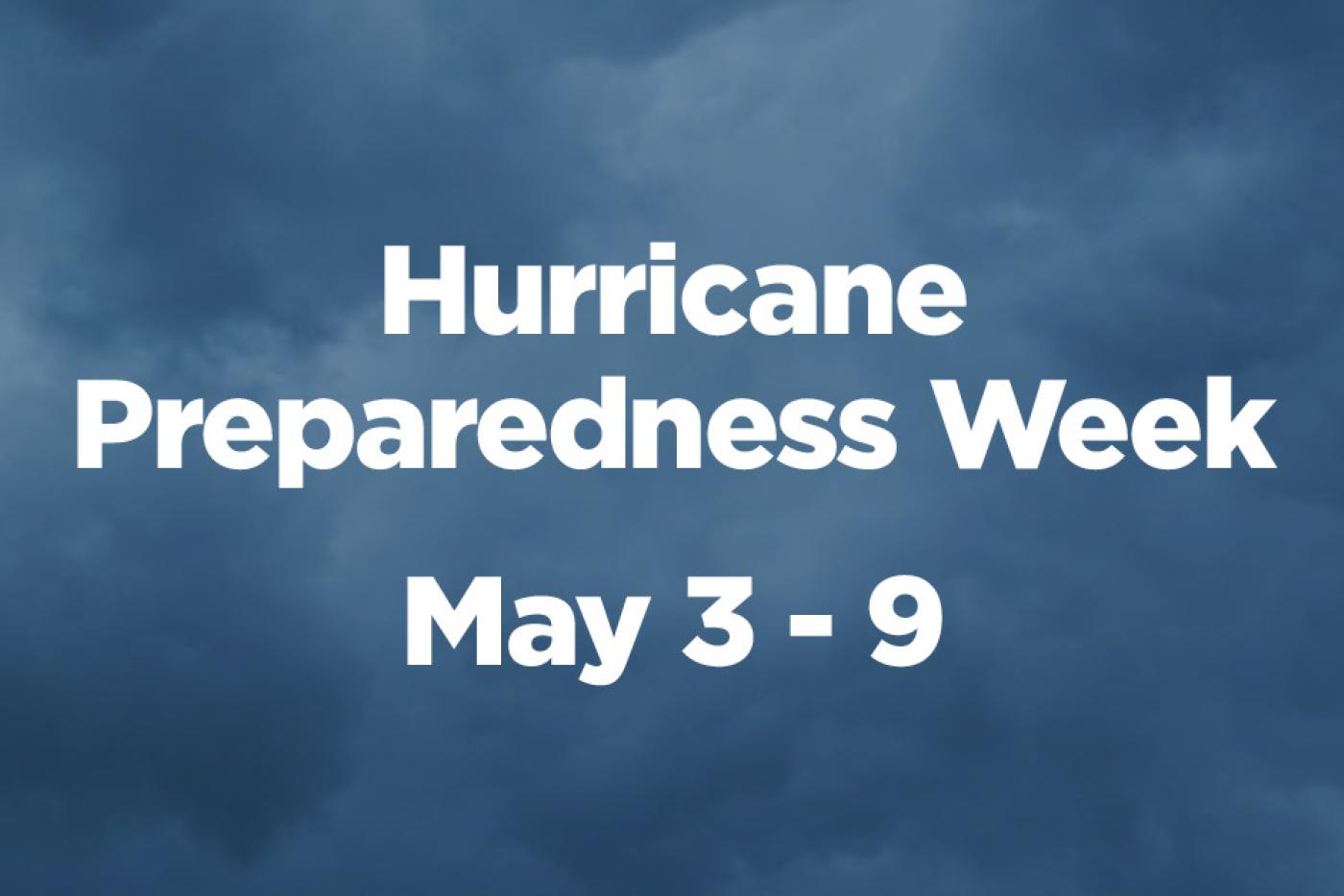 Cloudy sky with text "Hurricane Preparedness Week May 3-9"
