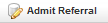 Admit Referral button