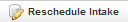 Reschedule Intake button