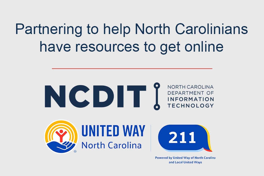 Partnering to help North Carolinians have resources to get online - NCDIT and United Way of North Carolina and 211