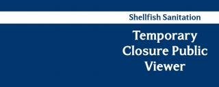 Shellfish Sanitation Temporary Closure Public Viewer Shellfish Sanitation Temporary Closure Public Viewer