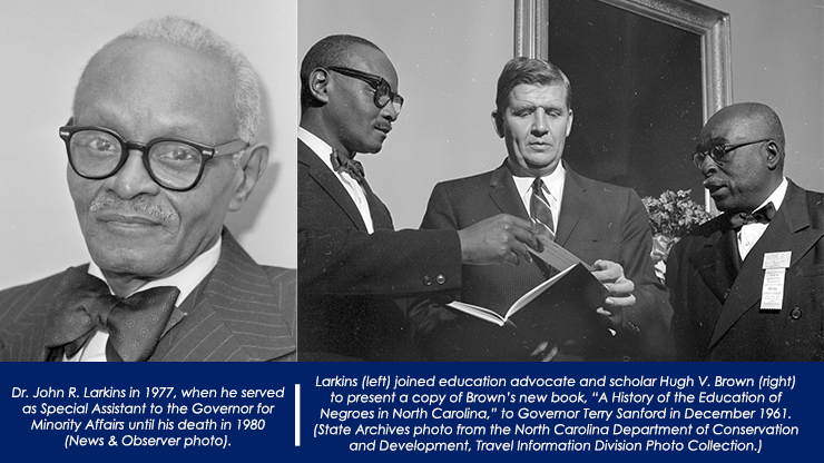 Photo of Dr. John Larkins in 1977 (left) and photo of Dr. John Larkins with former Governor Terry Sanford and scholar Hugh V. Brown (right). Photo of Dr. John Larkins in 1977 (left) and photo of Dr. John Larkins with former Governor Terry Sanford and scholar Hugh V. Brown (right).