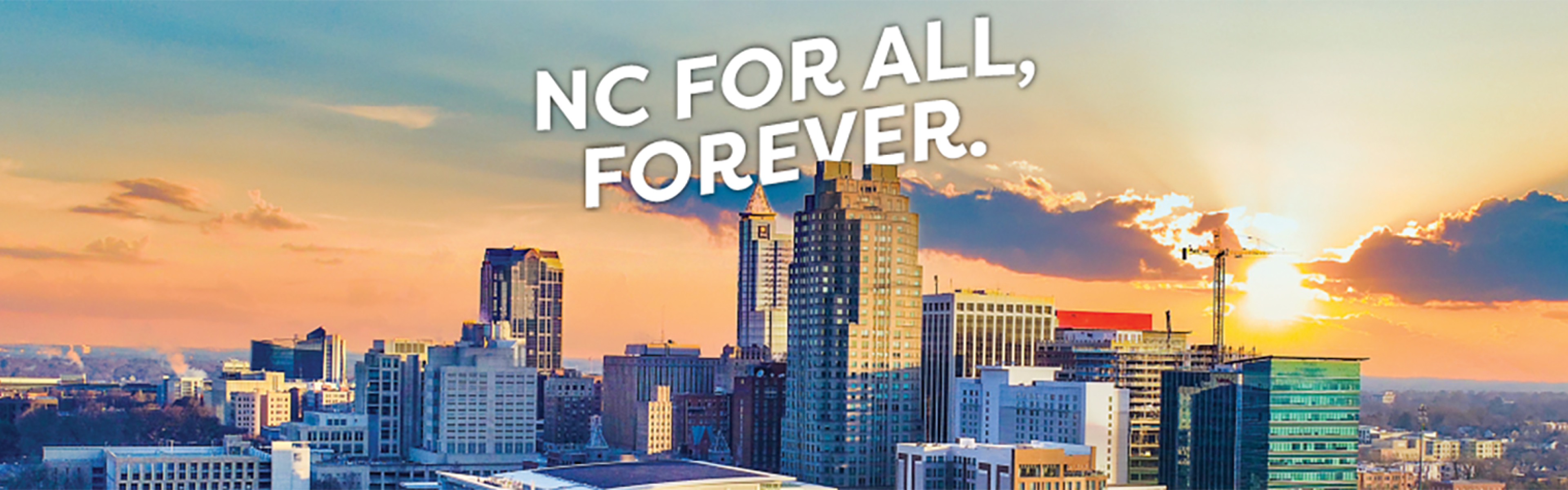 Raleigh N.C. skyline with "NC for all, forever" text.