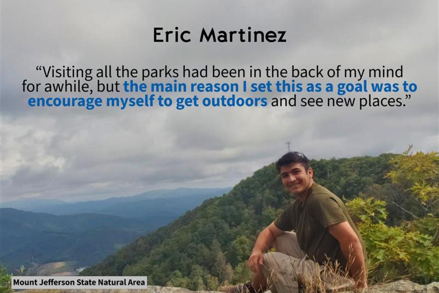 a photo of Eric Martinez sitting on the top of Mount Jefferson State Natural Area. There is a quote that states "Visiting all the parks had been in the back of my mind for awhile, but the main reason I set this as a goal was to encourage myself to get outdoors and see new places." 