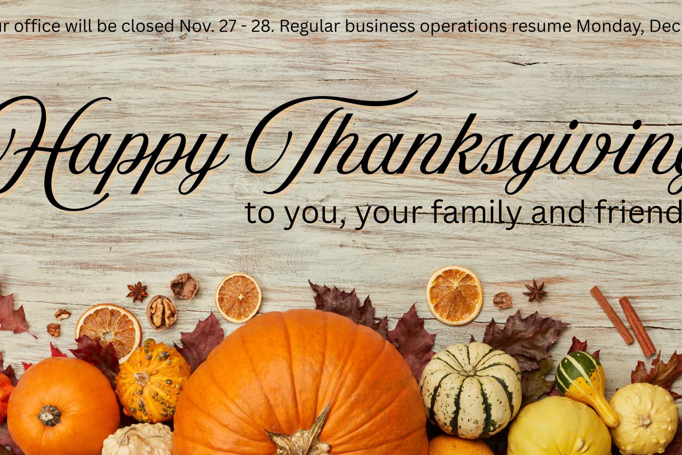 Happy Thanksgiving graphic announcing office closure featuring pumpkins and gourds.