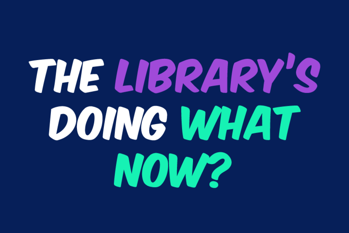 Logo for "The Library's Doing What Now?"