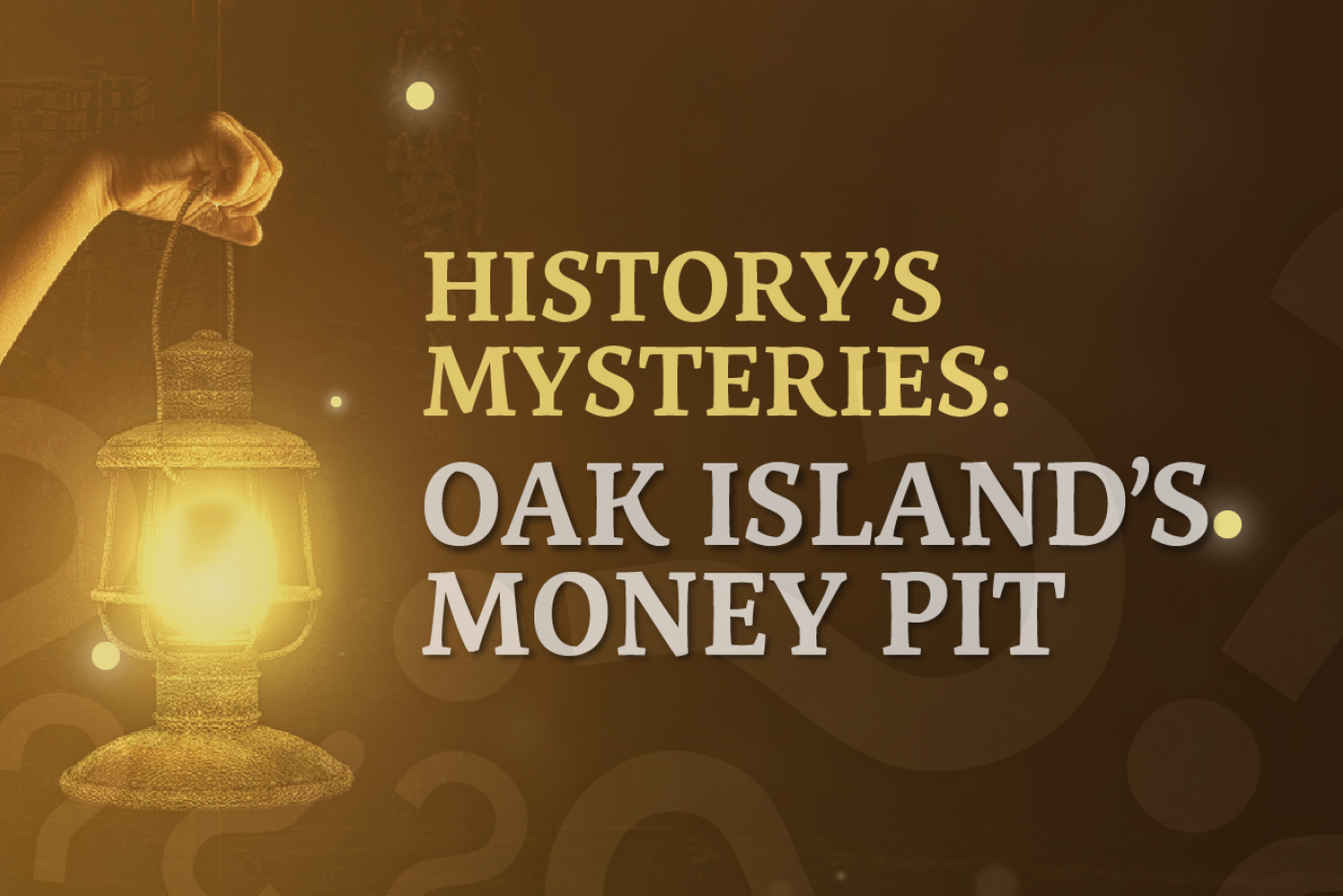 Arm holding up an oil lamp and graphic text saying History's Mysteries