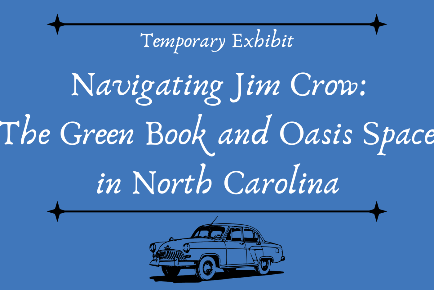 Exhibit card for temporary exhibit "Navigating Jim Crow: The Green Book and Oasis Spaces in North Carolina."